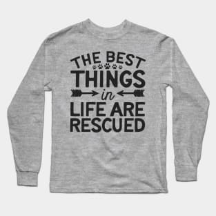 The Best Things In Life Are Rescued Long Sleeve T-Shirt